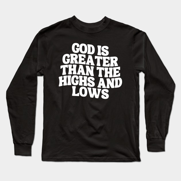 God Is Greater Than The Highs And Lows Long Sleeve T-Shirt by Annabelhut